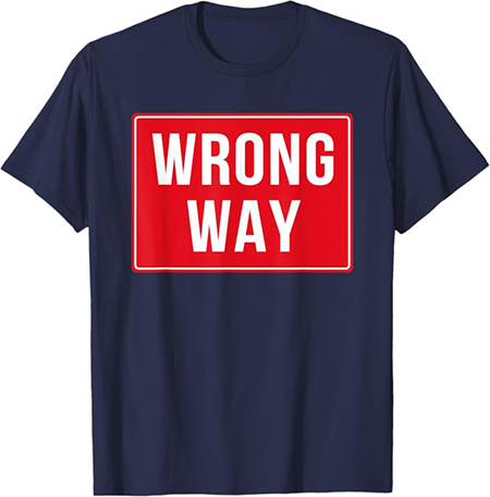 Wrong Way T-Shirt